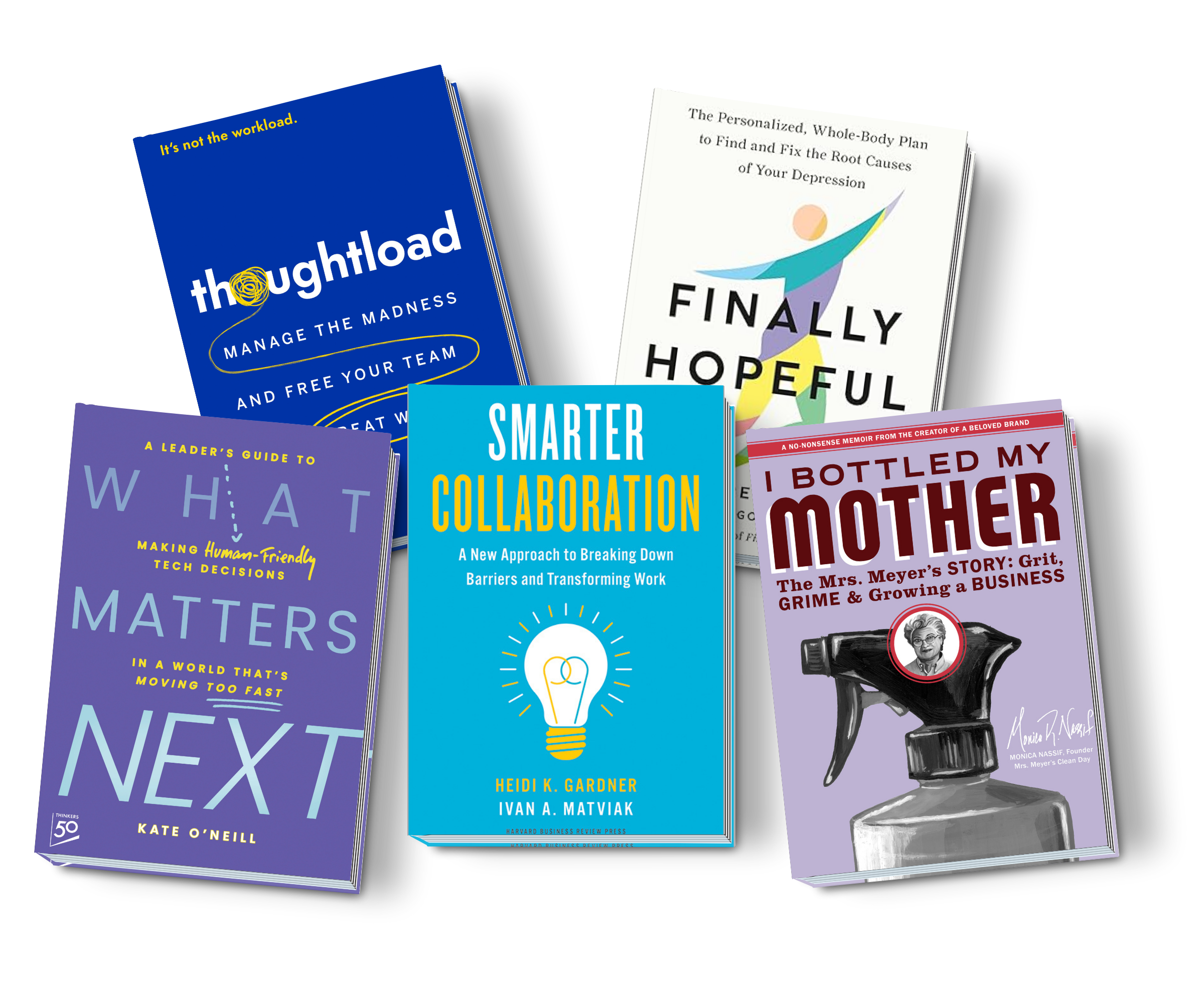 Five books spanning our focus areas: business titles 'Smarter Collaboration' and 'Thoughtload,' the lifestyle memoir 'I Bottled My Mother' by Monica Nassif, wellness title 'Finally Hopeful' by Dr. James Greenblatt, and public affairs title 'What Matters Next' by Kate O'Neill.